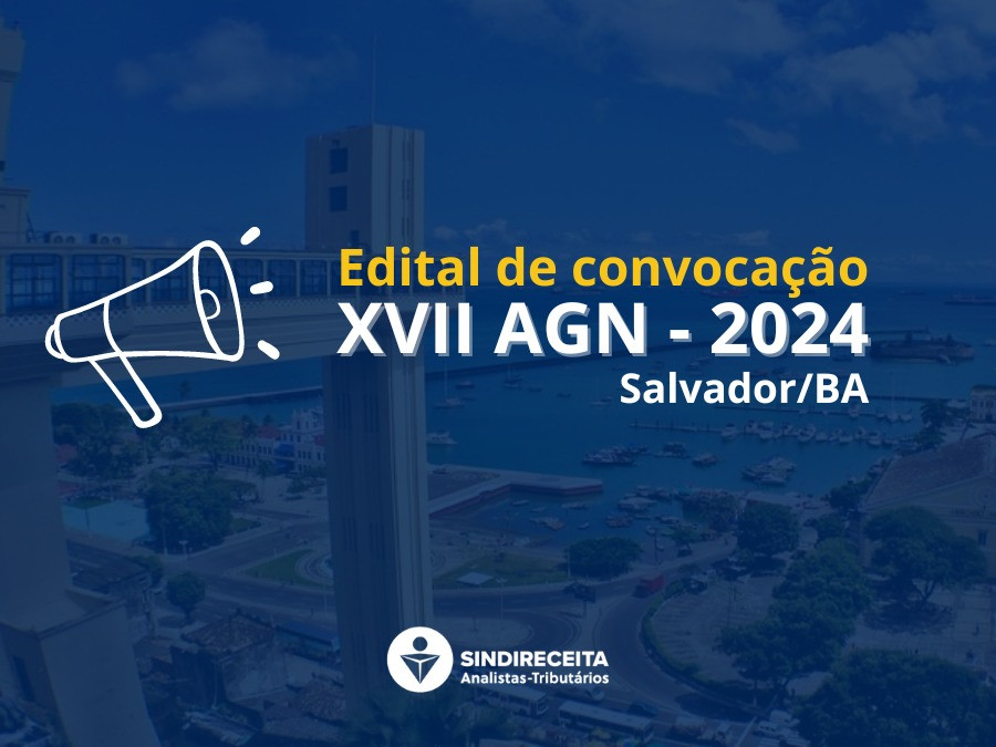 Edital de Convocação - XVII Assembleia Geral Nacional (AGN) Ordinária / Congresso Brasileiro dos Analistas-Tributários da Receita Federal do Brasil